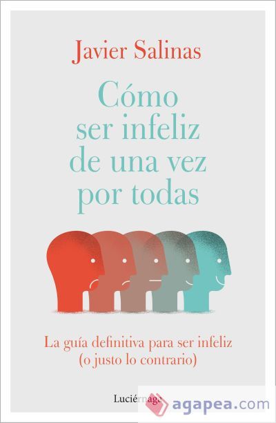 C&oacute;mo ser infeliz de una vez por todas