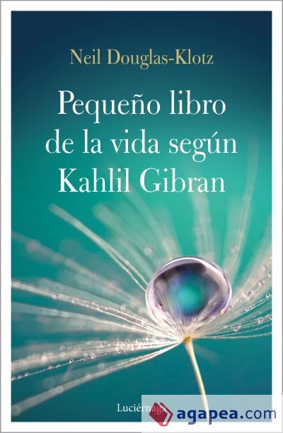 El pequeño libro de la vida según Kahlil Gibran El pequeño libro de la vida según Kahlil Gibran