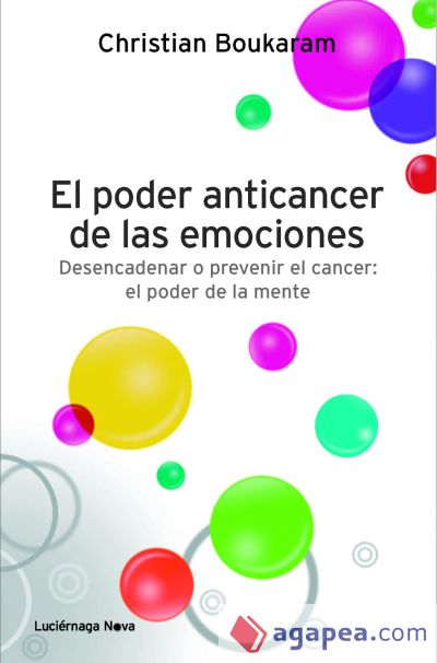 El poder anticancer de las emociones. Desencadenar o prevenir