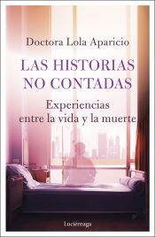 Portada de Las historias no contadas: Experiencias entre la vida y la muerte