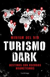 Portada de Turismo Dark: Destinos con oscuros magnetismos