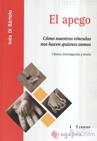 EL APEGO. C&Oacute;MO NUESTROS V&Iacute;NCULOS NOS HANQUIENES SOMOS