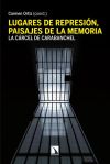 Lugares de represión, paisajes de la memoria : aspectos materiales y simbólicos de la cárcel de Carabanchel