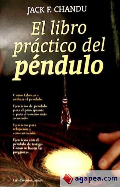 El libro práctico del péndulo: cómo fabricar y utilizar el péndulo