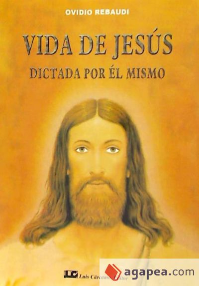 VIDA DE JESUS. DICTADA POR EL MISMO