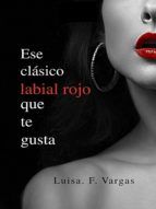 Portada de Ese cl&aacute;sico labial rojo. Qu&eacute; te gusta (Ebook)