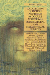 Portada de A Collection of Fiction and Essays by Occult Writers on Supernatural and Metaphysical Subjects