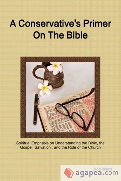 A Conservativeâs Primer on the Bible A Conservativeâs Primer on the Bible