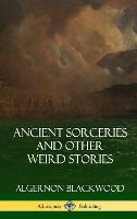 Portada de Ancient Sorceries and Other Weird Stories (Hardcover)