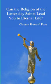 Portada de Can the Religion of the Latter-day Saints Lead You to Eternal Life?