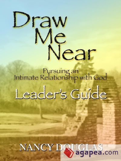 Draw Me Near, Leaderâ€™s Guide