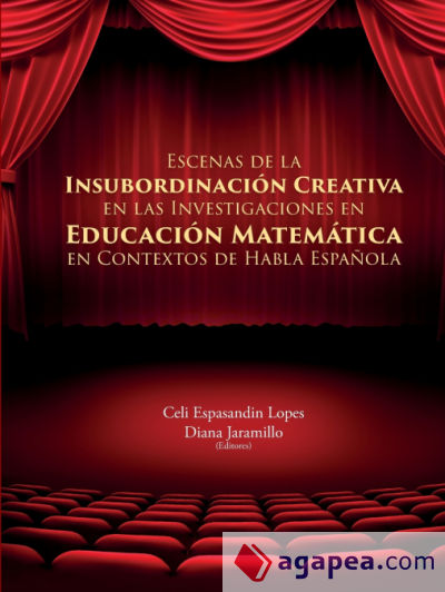 ESCENAS DE LA INSUBORDINACIÓN CREATIVA EN LAS INVESTIGACIONES EN EDUCACIÓN MATEMÁTICA EN CONTEXTOS DE HABLA ESPAÑOLA