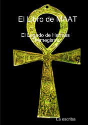 Portada de El Libro de Maat- El Legado de Hermes Trimegistro