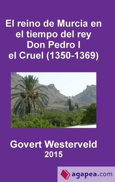 El reino de Murcia en el tiempo del rey Don Pedro I el Cruel (1350-1369)