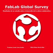 Portada de FabLab Global Survey. Resultados de un estudio sobre el desarrollo de la cultura colaborativa