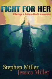 Portada de Fight For Her! "A Marriage in Crisis and Godâ€™s Intervention"