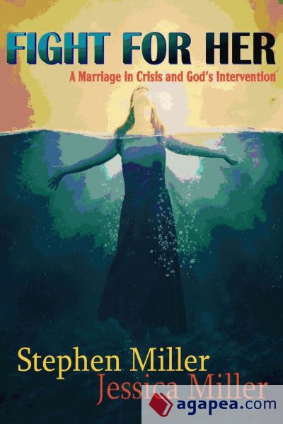 Fight For Her! "A Marriage in Crisis and Godâ€™s Intervention"