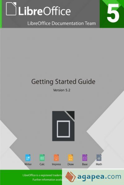 GETTING STARTED WITH LIBREOFFICE 5.2 - LIBREOFFICE DOCUMENTATION TEAM ...