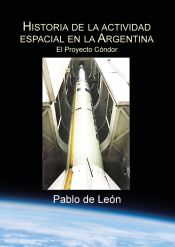 Portada de Historia de la Actividad Espacial en la Argentina. Tomo II. El Proyecto Condor