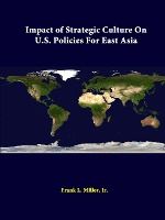Portada de Impact Of Strategic Culture On U.S. Policies For East Asia