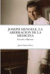 Portada de JOSEPH MENGELE, LA ABERRACION DE LA MEDICINA