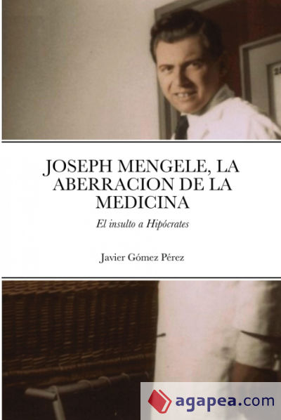 JOSEPH MENGELE, LA ABERRACION DE LA MEDICINA
