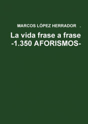 Portada de La vida frase a frase -1.350 AFORISMOS