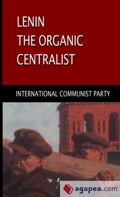 Lenin, The Organic Centralist