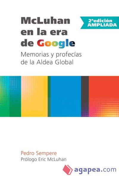 McLuhan en la era de Google - Memorias y profecías de la Aldea Global - 2ª edición ampliada
