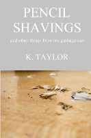 Portada de Pencil Shavings - And Other Things From My Garbage Can