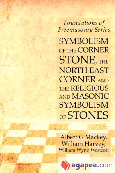Symbolism of the Corner Stone, the North East Corner and the Religious and Masonic Symbolism of Stones