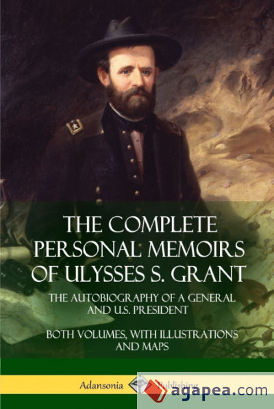 The Complete Personal Memoirs of Ulysses S. Grant
