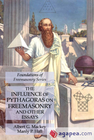 The Influence of Pythagoras on Freemasonry and Other Essays