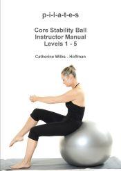 Portada de p-i-l-a-t-e-s Core Stability Ball Instructor Manual Levels 1 - 5