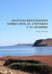 ALGUNAS REFLEXIONES SOBRE DIOS, EL UNIVERSO Y EL HOMBRE - FELIPE DU SOUICH - 9781447527213 ALGUNAS REFLEXIONES SOBRE DIOS, EL UNIVERSO Y EL HOMBRE - FELIPE DU SOUICH - 9781447527213