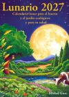 Lunario 2027: Calendario lunar para el huerto y el jard&iacute;n ecol&oacute;gicos