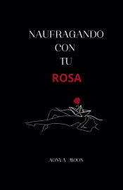 Portada de Naufragando con tu rosa