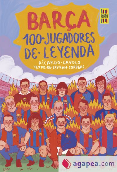 Barça. 100 jugadores de leyenda