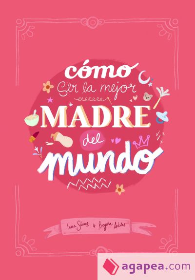 Cómo ser la mejor madre del mundo