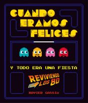 Portada de Cuando éramos felices: y todo era una fiesta (reviviendo los 80)