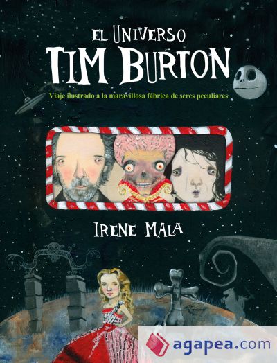 El universo Tim Burton: Viaje ilustrado a la maravillosa fábrica de seres peculiares