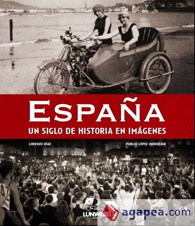 España. Un siglo de historia en imágenes