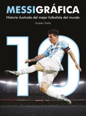 Portada de Messigráfica : historia ilustrada del mejor futbolista del mundo