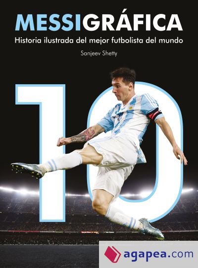 Messigráfica : historia ilustrada del mejor futbolista del mundo