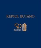 Portada de Repsol butano. 50 años cerca de ti