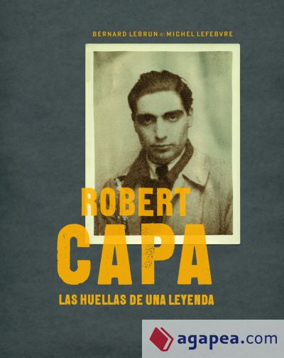 Robert Capa.Las huellas de una leyenda