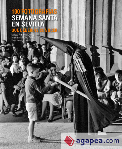 Semana Santa en Sevilla. 100 fotografías que deberías conocer