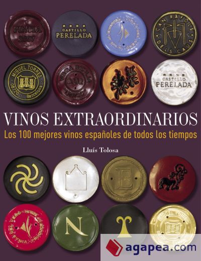 Vinos extraordinarios. Los 100 mejores vinos españoles de todos los tiempos
