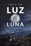 Luz de luna: Cuatro volcanes de M&eacute;xico