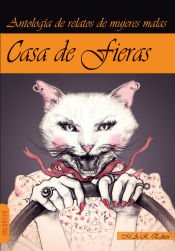 Portada de Casa de fieras : antología de relatos de mujeres malas